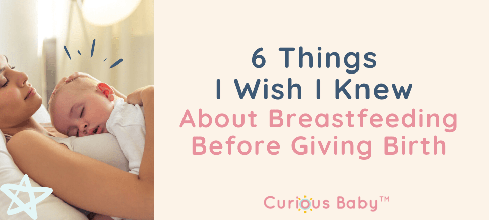 6 Things I Wish I Knew About Breastfeeding Before Giving Birth - Curious Baby Cards