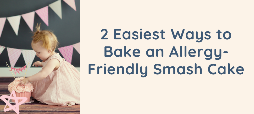 2 Easiest Ways to Bake an Allergy-Friendly Baby Smash Cake