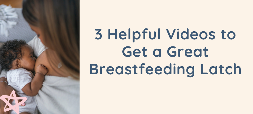 3 Helpful Videos to Get a Great Breastfeeding Latch